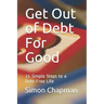 Get Out of Debt for Good: Simple Steps to a Debt-Free Life