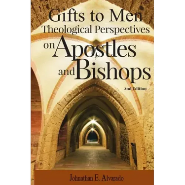 Gifts to Men: Theological Perspectives on Apostles and Bishops