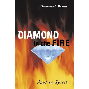 Diamond in the Fire: Soul to Spirit