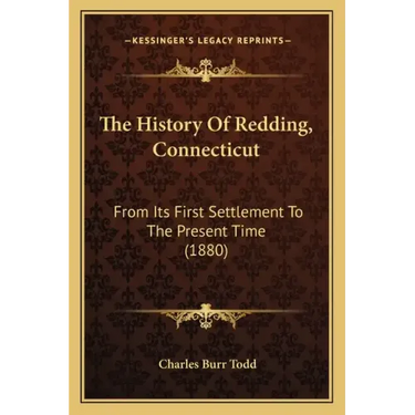 The History Of Redding, Connecticut: From Its First Settlement To The Present Time (1880)