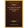 Free Trade, the Tariff and Reciprocity (1920)