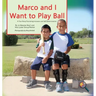 Marco and I Want To Play Ball: A True Story Promoting Inclusion and Self-Determination