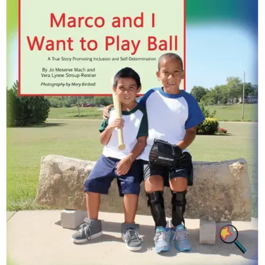 Marco and I Want To Play Ball: A True Story Promoting Inclusion and Self-Determination
