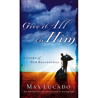 Give It All to Him: A Story of New Beginnings
