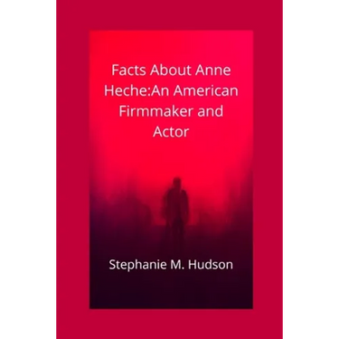 Facts about Anne Heche: An American Firmmaker and Actor