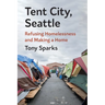 Tent City, Seattle: Refusing Homelessness and Making a Home