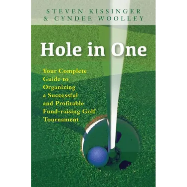Hole in One: Your Complete Guide to Organizing a Successful and Profitable Fund-Raising Golf Tournament