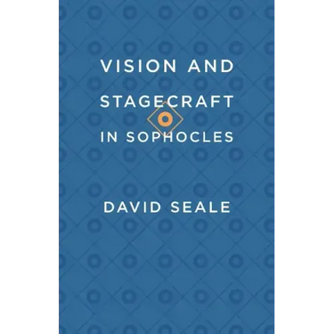 Vision and Stagecraft in Sophocles
