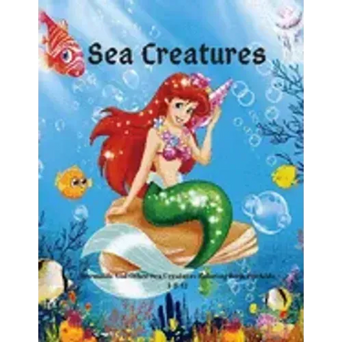 Sea Creatures: Mermaids And Other Sea Creatures Coloring Book For Kids 4-8-12: This fantastic and creative, kids coloring book, is pa