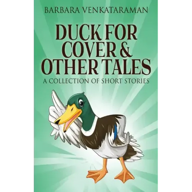 Duck For Cover & Other Tales: A Collection Of Short Stories