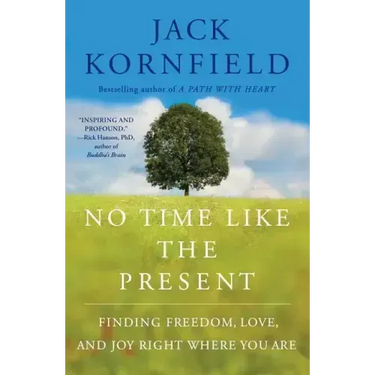 No Time Like the Present: Finding Freedom, Love, and Joy Right Where You Are