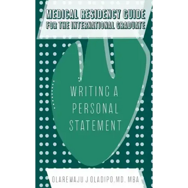 Medical Residency Guide For The International Graduate: Writing A Personal Statement