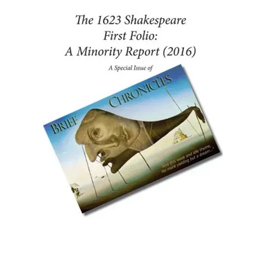 The 1623 Shakespeare First Folio: A Minority Report (2016): A Special Issue of Brief Chronicles