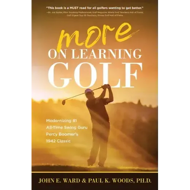 More on Learning Golf: Modernizing #1 All-Time Swing Guru Percy Boomer's 1942 Classic