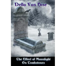 The Effect of Moonlight on Tombstones: A Dark Little Collection of Poetry