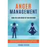Anger Management: Tame The Lion Inside of You for Good: Discover How to Improve Your Emotional Self-Control, Make Your Relationships Thr