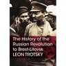 The History of the Russian Revolution to Brest-Litovsk