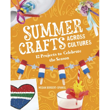 Summer Crafts Across Cultures: 12 Projects to Celebrate the Season