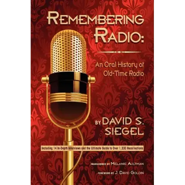 Remembering Radio: An Oral History of Old-Time Radio