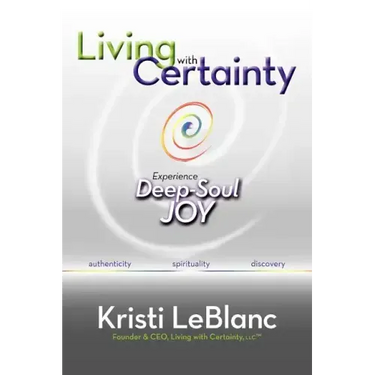 Living with Certainty: Experience Deep-Soul Joy