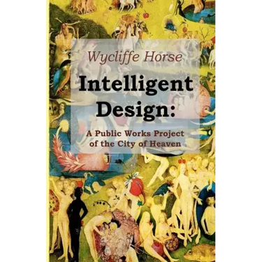 Intelligent Design: A Public Works Project of the City of Heaven