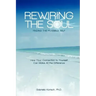 Rewiring the Soul: Finding the Possible Self: How Your Connection to Yourself Can Make All the Difference