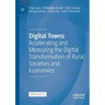 Digital Towns: Accelerating and Measuring the Digital Transformation of Rural Societies and Economies