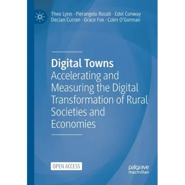 Digital Towns: Accelerating and Measuring the Digital Transformation of Rural Societies and Economies