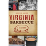 Virginia Barbecue: A History