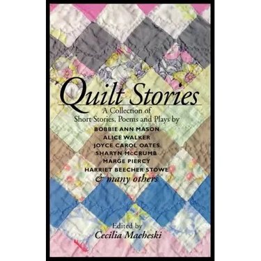 Quilt Stories: A Collection of Short Stories, Poems, and Plays