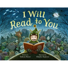 I Will Read to You: A Story about Books, Bedtime, and Monsters