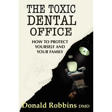 The Toxic Dental Office: How to Protect Yourself and Your Family