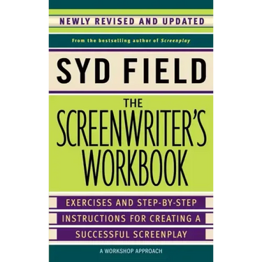 The Screenwriter's Workbook: Exercises and Step-By-Step Instructions for Creating a Successful Screenplay, Newly Revised and Updated