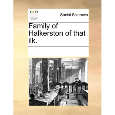 Family of Halkerston of That Ilk.