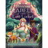 Princess Arabella and the Lost Locket