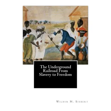 The Underground Railroad From Slavery to Freedom