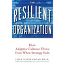 The Resilient Organization: How Adaptive Cultures Thrive Even When Strategy Fails