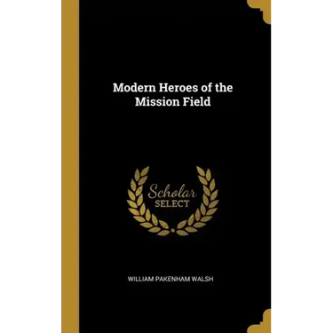 Modern Heroes of the Mission Field