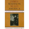 James Madison Rules America: The Constitutional Origins of Congressional Partisanship