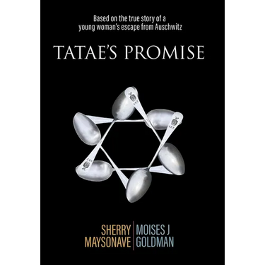 Tatae's Promise: Based on the true story of a young woman's escape from Auschwitz