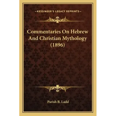 Commentaries On Hebrew And Christian Mythology (1896)