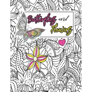 Butterflies and Flowers: Butterflies and Flowers Adult Coloring Book: Beautiful Butterflies and Flowers Patterns for Relaxation, Fun, and Stres
