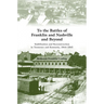 To the Battles of Franklin and Nashville and Beyond: Stabilization and Reconstruction in Tennessee and Kentucky, 1864-1865