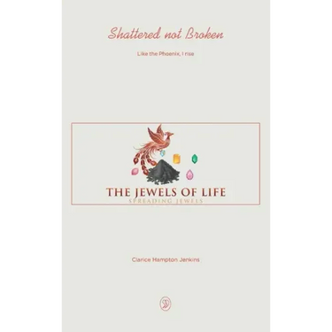 Shattered not Broken: Like the Phoenix, I rise