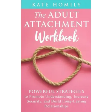 The Adult Attachment Workbook