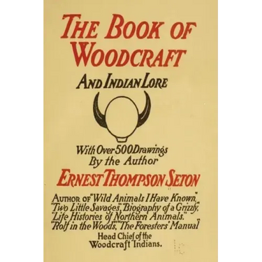 Woodcraft and Indian Lore: A Classic Guide from a Founding Father of the Boy Scouts of America