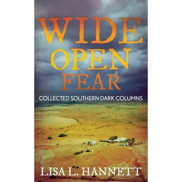 Wide Open Fear: Collected Southern Dark Columns