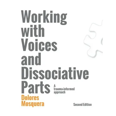 Working with Voices and Dissociative Parts: A trauma-informed approach