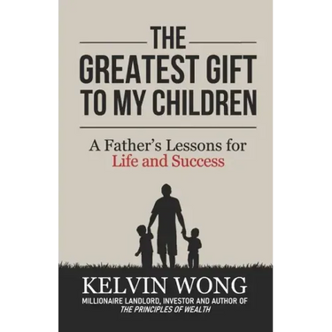 The Greatest Gift to My Children: A Father's Lessons for Life and Success