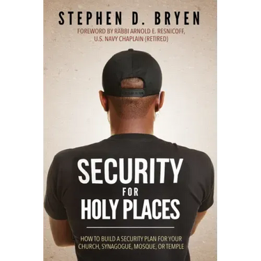 Security for Holy Places: How to Build a Security Plan for Your Church, Synagogue, Mosque, or Temple